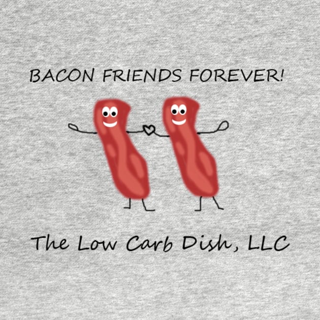 Bacon Friends Forever by thelowcarbdish